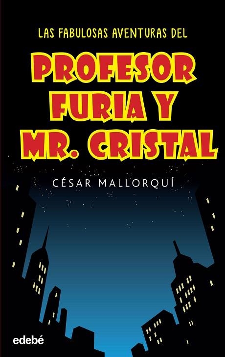 LAS FABULOSAS AVENTURAS DEL PROFESOR FURIA Y MR CRISTAL | 9788468319537 | MALLORQUÍ DEL CORRAL, CÉSAR