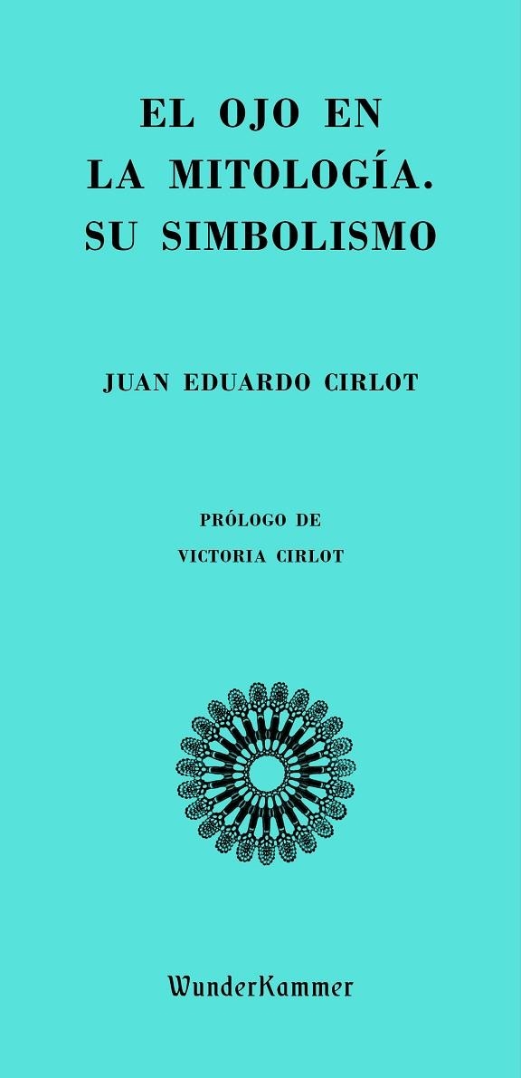 EL OJO EN LA MITOLOGÍA. SU SIMBOLISMO | 9788494972553 | CIRLOT, JUAN EDUARDO