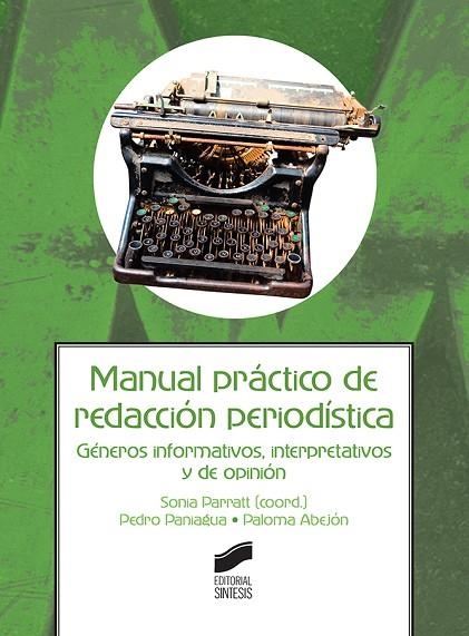 MANUAL PRÁCTICO DE REDACCIÓN PERIODÍSTICA | 9788490774519 | PARRATT FERNÁNDEZ, SONIA/PANIAGUA SANTAMARÍA, PEDRO/ABEJÓN MENDOZA, PALOMA