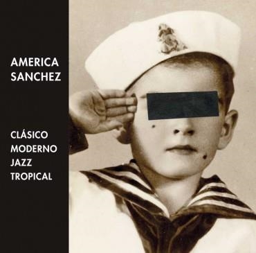 AMÉRICA SÁNCHEZ. CLÁSICO, MODERNO, JAZZ Y TROPICAL | 9788412020342 | GONZÁLEZ DE RIANCHO, JUAN