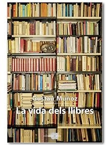 LA VIDA DELS LLIBRES | 9788416260768 | MUÑOZ VEIGA, GUSTAU