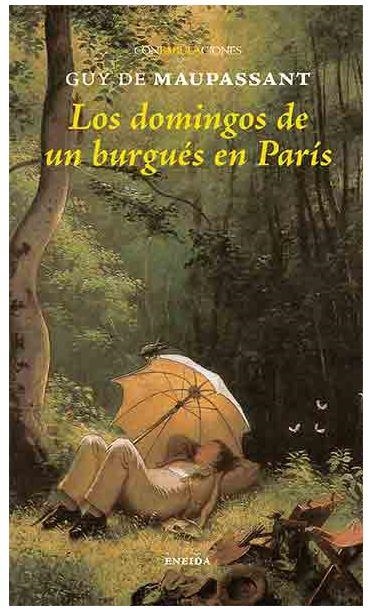 DOMINGOS DE UN BURGUES EN PARIS | 9788417726102 | DE MAUPASSANT, GUY