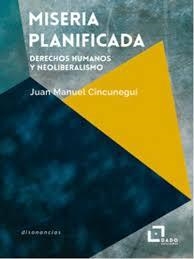 MISERIA PLANIFICADA | 9788494892271 | CINCUNEGUI, JUAN MANUEL