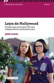 LEJOS DE HOLLYWOOD. 50 PELÍCULAS ESENCIALES DEL CINE INDEPENDIENTE NORTEAMERICAN | 9788491806042 | CASAS, QUIM