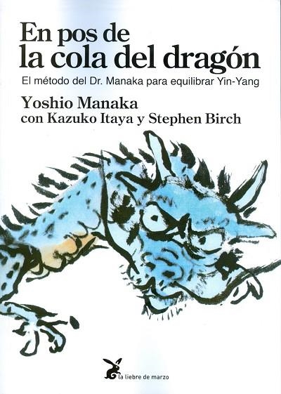 EN POS DE LA COLA DEL DRAGÓN: EL METODO DEL DR. MANAKA PARA EQUILIBRAR YIN-YANG | 9788492470396 | MANAKA, YOSHIO