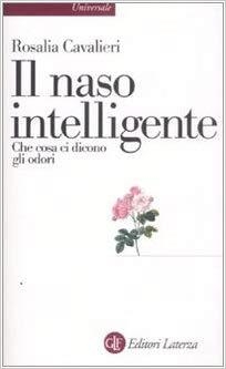 IL NASO INTELLIGENTE. CHE COSA CI DICONO GLI ODORI  | 9788842089001 | CAVALIERI,  ROSALIA