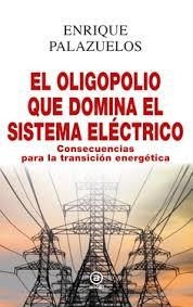 EL OLIGOPOLIO QUE DOMINA EL SISTEMA ELÉCTRICO | 9788446048213 | PALAZUELOS MANSO, ENRIQUE