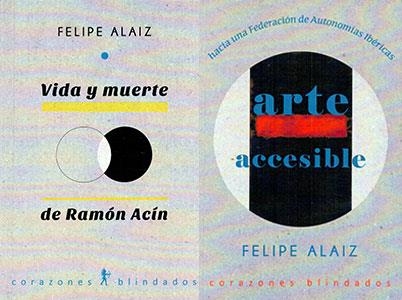 ARTE ACCESIBLE. VIDA Y MUERTE DE RAMÓN ACÍN | 9999900003697 | ALAIZ, FELIPE