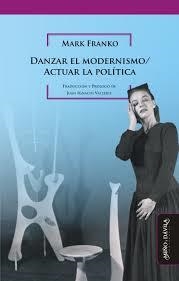 DANZAR EL MODERNISMO / ACTUAR LA POLÍTICA | 9788417133924 | FRANKO, MARK