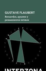 RECUERDOS, APUNTES Y PENSAMIENTOS ÍNTIMOS | 9789873874840 | FLAUBERT, GUSTAVE