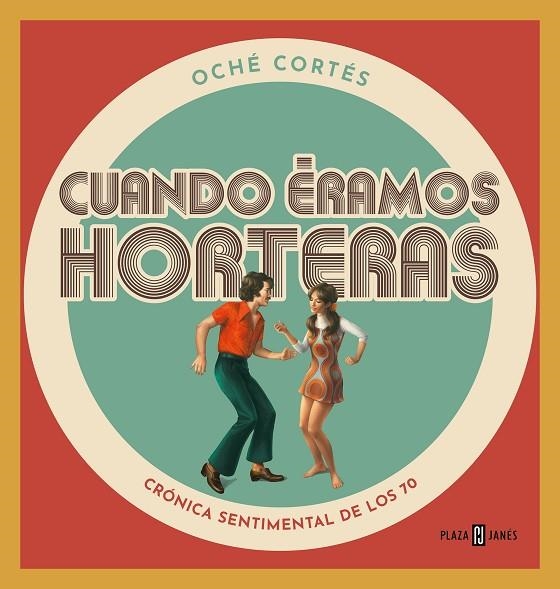 CUANDO ÉRAMOS HORTERAS | 9788401024177 | CORTÉS, OCHÉ