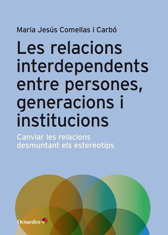 LES RELACIONS INTERDEPENDENTS ENTRE PERSONES, GENERACIONS I INSTITUCIONS | 9788417667986 | COMELLAS I CARBÓ, MARIA JESUS