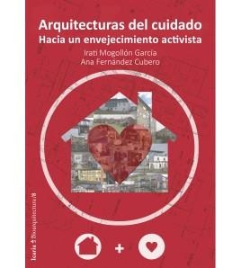 ARQUITECTURAS DEL CUIDADO | 9788498889284 | MOGOLLÓN GARCIA, IRATI/FERNANDEZ CUBERO, ANA