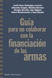 GUÍA PARA NO COLABORAR CON LA FINANCIACIÓN DE LAS ARMAS | 9788498889222 | CALVO RUFANGUES, JORDI