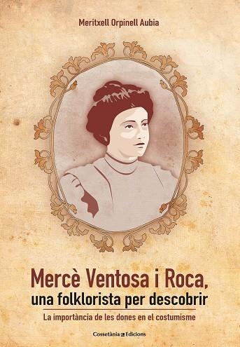 MERCÈ VENTOSA I ROCA, UNA FOLKLORISTA PER DESCOBRIR | 9788490348888 | ORPINELL AUBIA, MERITXELL