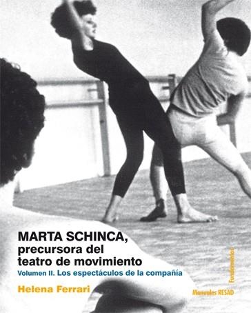 MARTA SCHINCA. PRECURSORA DEL TEATRO DE MOVIMIENTO. VOLUMEN II | 9788424513610 | FERRARI, HELENA