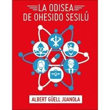 LA ODISEA DE OHESIDO SESILÚ | 9788412019964 | GÜELL JUANOLA, ALBERT