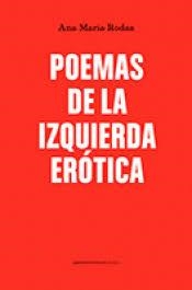 POEMAS DE LA IZQUIERDA ERÓTICA | 9788412112009 | RODAS RODAS, ANA MARÍA