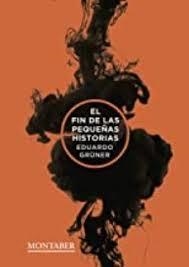 EL FIN DE LAS PEQUEÑAS HISTORIAS | 9788417903275 | GRÜNER, EDUARDO