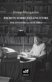 ESCRITS SOBRE EUGENI D'ORS | 9788412000719 | MURGADES, JOSEP