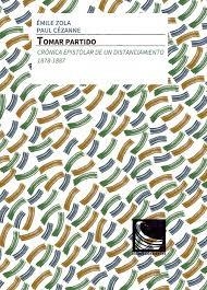 TOMAR PARTIDO. CRÓNICA EPISTOLAR DE UN DISTANCIAMIENTO. 1878-1887 | 9788412134308 | ZOLA, ÉMILE/CÉZANNE, PAUL