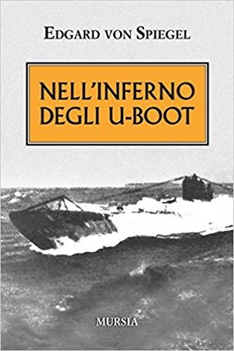 NELL'INFERNO DEGLI U-BOOT | 9788842558897 | VON SPIEGEL, EDGARD