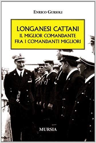 LONGANESI CATTANI. IL MIGLIOR COMANDANTE FRA I COMANDANTI MIGLIORI | 9788842541523 | ENRICO GURIOLI