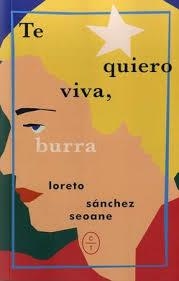 TE QUIERO VIVA, BURRA | 9788412053241 | SANCHEZ SEOANE, LORETO