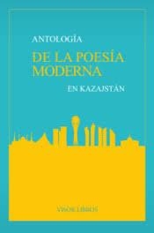 ANTOLOGÍA DE LA POESÍA MODERNA EN KAZAJSTÁN | 9788498956610 | VARIOS AUTORES