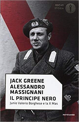 IL PRINCIPE NERO. JUNIO VALERIO BORGHESE E LA X MAS | 9788804680284 | DE JACK GREENE (AUTOR), ALESSANDRO MASSIGNANI (AUTOR), E. ALVERÀ (TRADUCTOR)