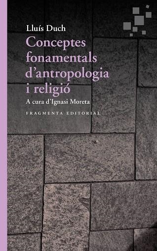 CONCEPTOS FUNDAMENTALES DE ANTROPOLOGÍA Y RELIGIÓN | 9788417796211 | DUCH ÁLVAREZ, LLUÍS