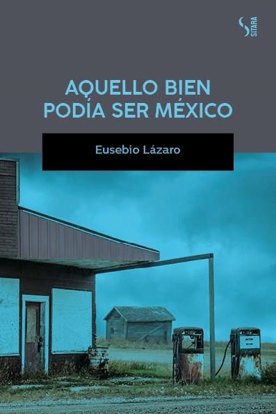 AQUELLO BIEN PODÍA SER MÉXICO | 9788417035235 | LÁZARO, EUSEBIO