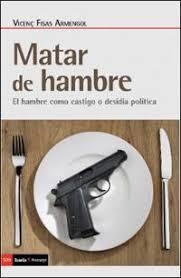 MATAR DE HAMBRE | 9788498889482 | FISAS ARMENGOL, VICENÇ