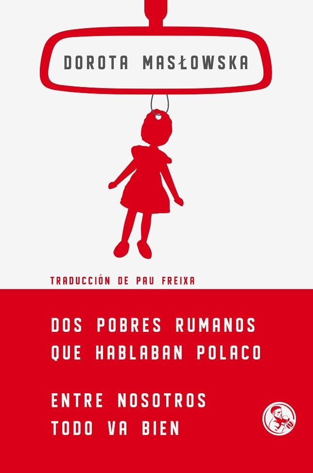 DOS POBRES RUMANOS QUE HABLABAN POLACO; ENTRE NOSOTROS TODO VA BIEN | 9788495291783 | MASLOWSKA, DOROTA