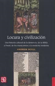 LOCURA Y CIVILIZACION | 9786071658319 | ANDREW SCULL