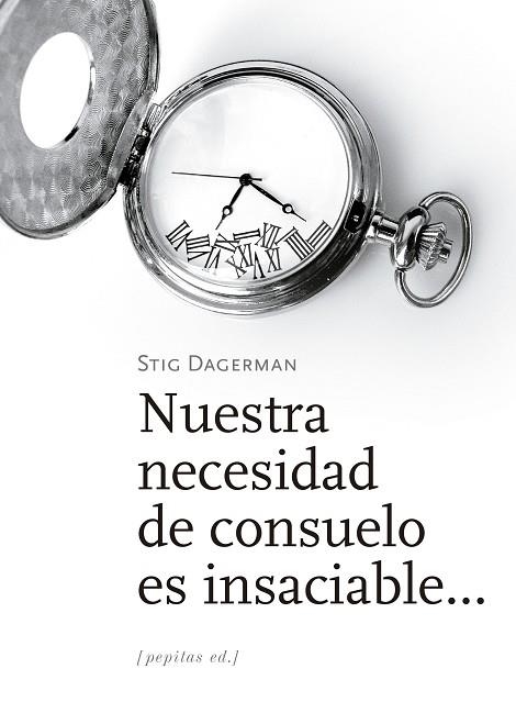 NUESTRA NECESIDAD DE CONSUELO ES INSACIABLE... | 9788417386535 | DAGERMAN, STIG