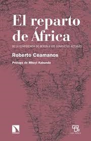 EL REPARTO DE ÁFRICA: DE LA CONFERENCIA DE BERLÍN A LOS CONFLICTOS ACTUALES | 9788490979082 | CEAMANOS LLORENS, ROBERTO