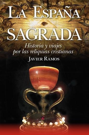 LA ESPAÑA SAGRADA. HISTORIA Y VIAJES POR LAS RELIQUIAS CRISTIANAS | 9788417828295 | RAMOS DE LOS SANTOS, JAVIER