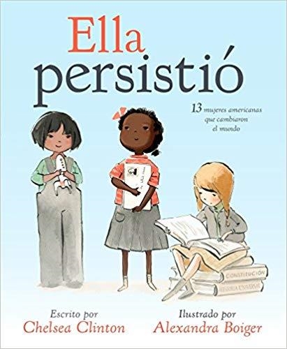 ELLA PERSISTIO: 13 MUJERES AMERICANAS QUE CAMBIARON EL MUNDO | 9780525514947 | CHELSEA CLINTON