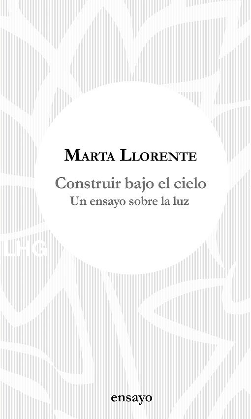 CONSTRUIR BAJO EL CIELO | 9788417118648 | LLORENTE, MARTA