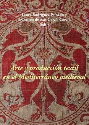 ARTE Y PRODUCCIÓN TEXTIL EN EL MEDITERRÁNEO MEDIEVAL | 9788416335664 | VARIOS AUTORES