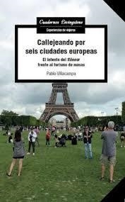 CALLEJEANDO POR SEIS CIUDADES EUROPEAS | 9788491806677 | VILLACAMPA, PABLO