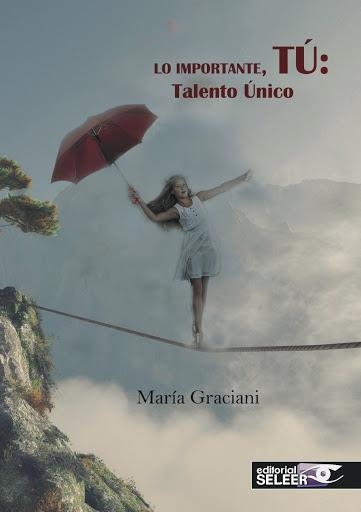 LO IMPORTANTE, TÚ: TALENTO ÚNICO | 9788412136098 | GRACIANI GARCÍA, MARÍA