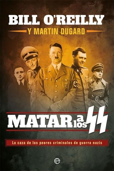 MATAR A LOS SS | 9788491647430 | O'REILLY, BILL/DUGARD, MARTIN