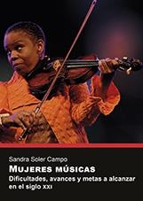 MUJERES MÚSICAS. DIFICULTADES, AVANCES Y METAS A ALCANZAR EN EL SIGLO XXI. | 9788417900410 | SOLER CAMPO, SANDRA