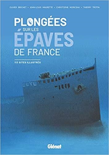 PLONGÉES SUR LES ÉPAVES DE FRANCE: 113 SITES ILLUSTRÉS | 9782344038239 | MAURETTE,  JEAN-LOUIS ; THIERRY TROTIN, ET ÁL. |