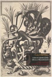 LOS GUARDIANES DE LA TRADICIÓN | 9788412048438 | DÍAZ VIANA, LUIS