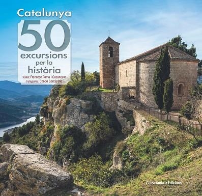 CATALUNYA: 50 EXCURSIONS PER LA HISTÒRIA | 9788490349120 | ROMA I CASANOVAS , FRANCESC/GARCÍA-DIE SÁNCHEZ-GUARDAMINO, JAVIER