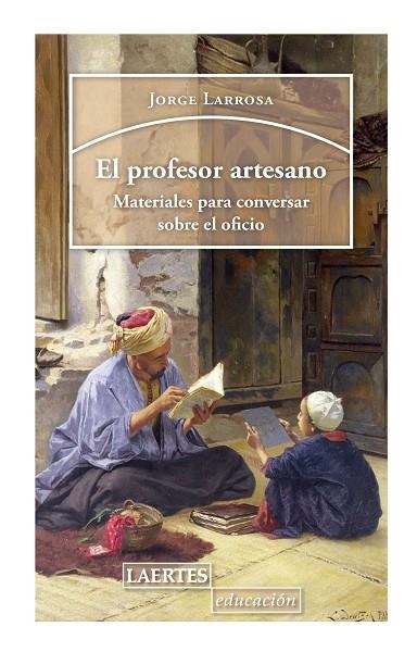 EL PROFESOR ARTESANO | 9788416783984 | LARROSA BONDIA, JORGE