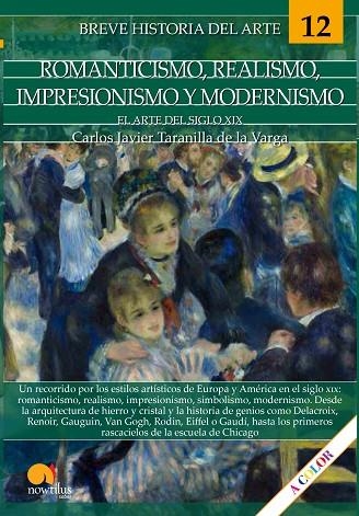 BREVE HISTORIA DEL ROMANTICISMO, REALISMO, IMPRESIONISMO Y MODERNISMO | 9788413050713 | TARANILLA DE LA VARGA, CARLOS JAVIER